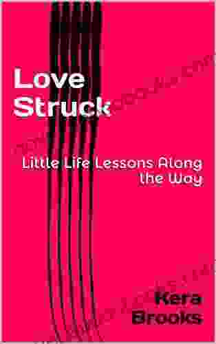 Love Struck : Little Life Lessons Along The Way