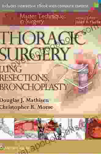 Thoracic Surgery: Lung Resections Bronchoplasty (Master Techniques In Surgery)