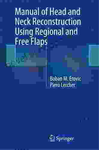 Manual of Head and Neck Reconstruction Using Regional and Free Flaps