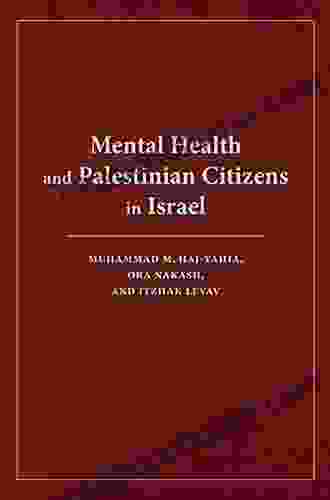 Mental Health And Palestinian Citizens In Israel (Middle East Studies)