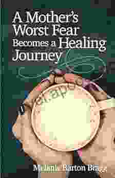 A Mother S Worst Fear Becomes A Healing Journey