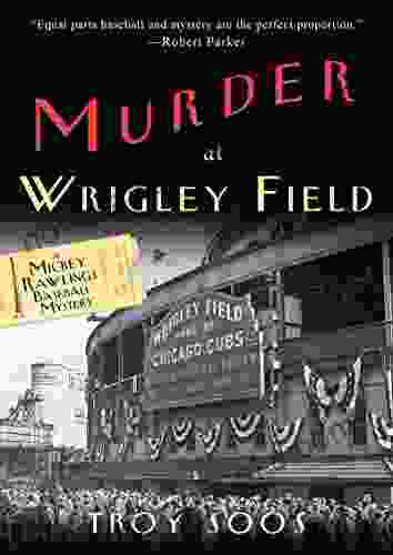 Murder At Wrigley Field: A Mickey Rawlings Baseball Mystery (A Mickey Rawlings Mystery 3)