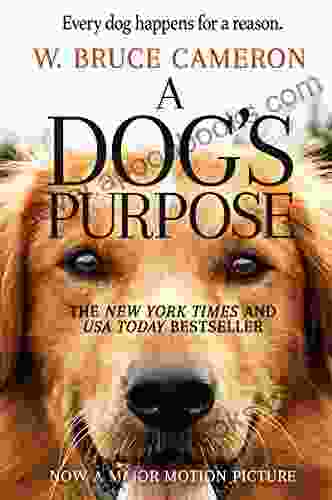 A Dog S Purpose: A Novel For Humans (A Dog S Purpose 1)