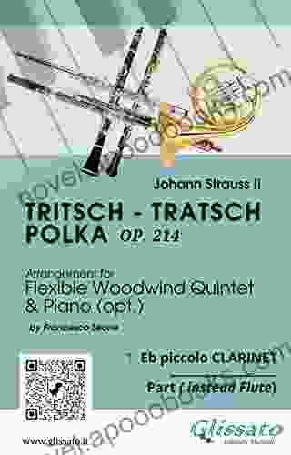 1 Eb Piccolo Clarinet (instead Flute) Part Of Tritsch Tratsch Polka For Flexible Woodwind Quintet And Opt Piano: Op 214 (Tritsch Tratsch Polka Flexible Woodwind Quintet And Opt Piano 7)