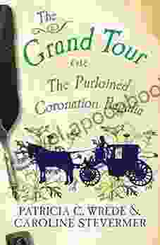 The Grand Tour: Or The Purloined Coronation Regalia (The Cecelia And Kate Novels 2)