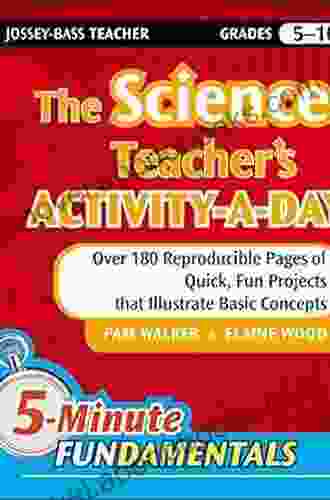 The Science Teacher S Activity A Day Grades 5 10: Over 180 Reproducible Pages Of Quick Fun Projects That Illustrate Basic Concepts (JB Ed: 5 Minute FUNdamentals 18)