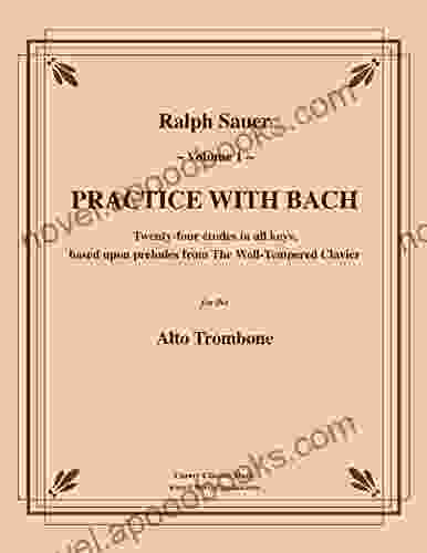 Practice With Bach For The Alto Trombone Volume I