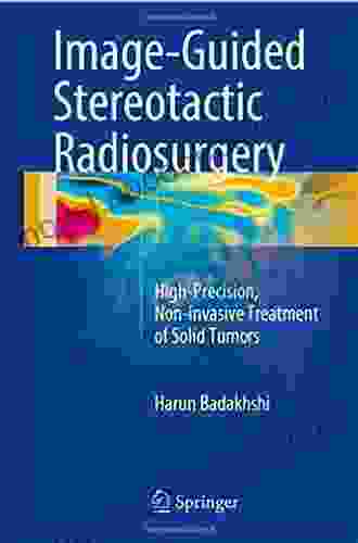 Image Guided Stereotactic Radiosurgery: High Precision Non Invasive Treatment Of Solid Tumors