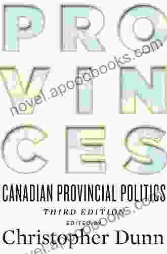 Provinces: Canadian Provincial Politics Third Edition