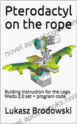 Pterodactyl On The Rope: Bulding Instruction For The Lego Wedo 2 0 Set + Program Code