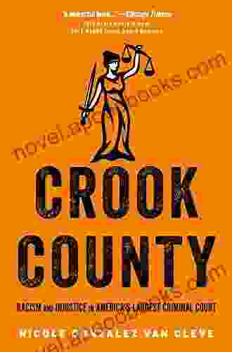 Crook County: Racism And Injustice In America S Largest Criminal Court