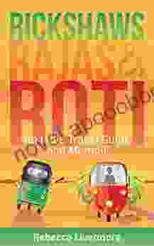 Rickshaws Rajas And Roti: An India Travel Guide And Memoir