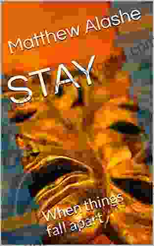 STAY: When Things Fall Apart