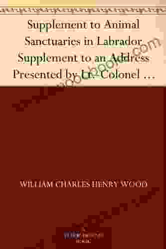 Supplement To Animal Sanctuaries In Labrador Supplement To An Address Presented By Lt Colonel William Wood F R S C Before The Second Annual Meeting Commission Of Conservation In January 1911