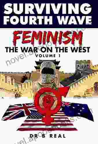 The War On The West (Vol1): Surviving Fourth Wave Feminism (Volume 1)