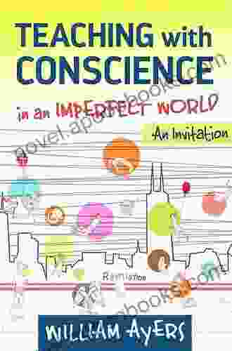 Teaching With Conscience In An Imperfect World: An Invitation (Teaching For Social Justice Series)