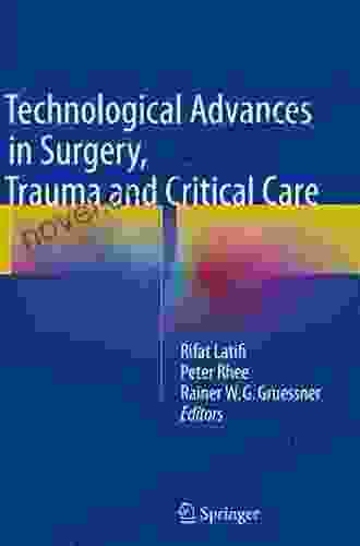 Technological Advances In Surgery Trauma And Critical Care