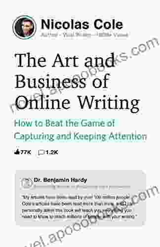 The Art And Business Of Online Writing: How To Beat The Game Of Capturing And Keeping Attention