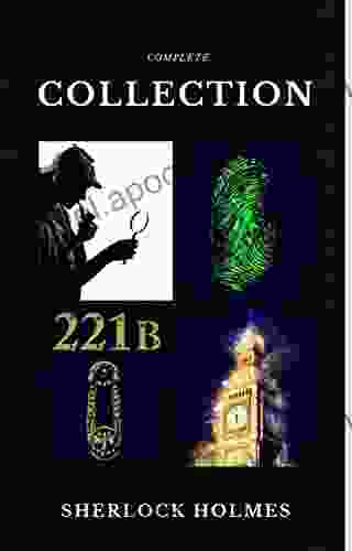 Sherlock Holmes: The Complete Collection (Quattro Classics) (The Greatest Writers Of All Time)