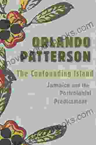 The Confounding Island: Jamaica And The Postcolonial Predicament