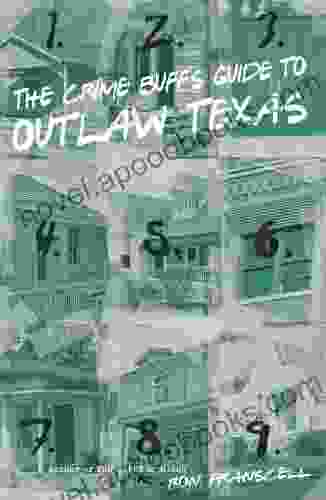 The Crime Buff S Guide To Outlaw Texas (Crime Buff S Guides)