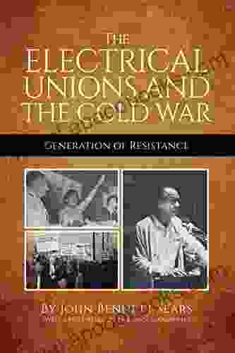 The Electrical Unions and the Cold War: Generation of Resistance