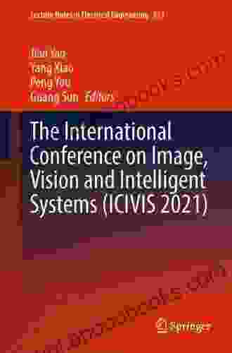 The International Conference On Image Vision And Intelligent Systems (ICIVIS 2024) (Lecture Notes In Electrical Engineering 813)