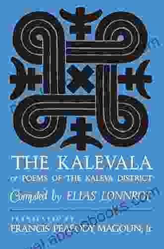 The Kalevala: Or Poems Of The Kaleva District