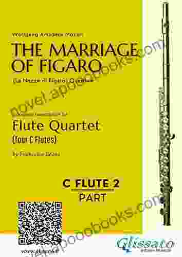 C Flute 2: The Marriage Of Figaro For Flute Quartet: Le Nozze Di Figaro Overture (The Marriage Of Figaro (overture) For Flute Quartet)