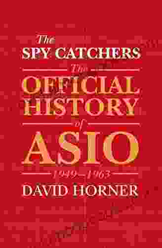 The Spy Catchers: The Official History Of ASIO 1949 1963