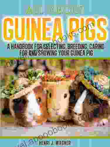 About Guinea Pigs: The Ultimate Guide For Breeding Guinea Pigs