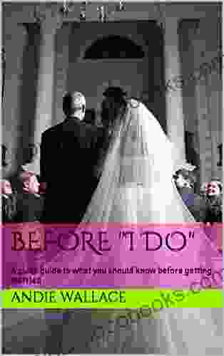 Before I Do : A Quick Guide To What You Should Know Before Getting Married