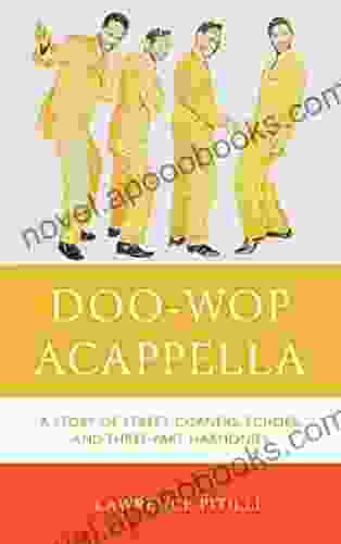 Doo Wop Acappella: A Story Of Street Corners Echoes And Three Part Harmonies