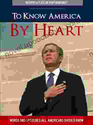 To Know America By Heart (Newly Expanded Edition Includes Speech By Sarah Palin Author Of Going Rogue And America BY Heart))