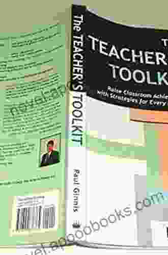 The Teacher S Toolkit: Raise Classroom Achievement With Strategies For Every Learner