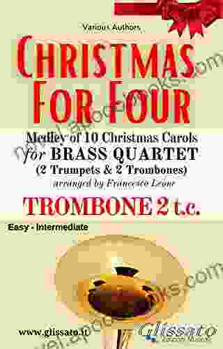 (Trombone 2 T C ) Christmas For Four Brass Quartet: Medley Of 10 Christmas Carols