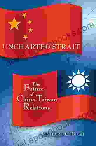 Uncharted Strait: The Future Of China Taiwan Relations