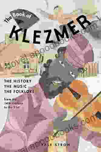 The of Klezmer: The History the Music the Folklore