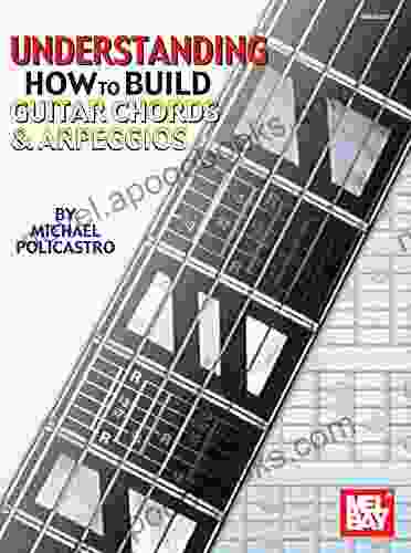 Understanding How To Build Guitar Chords And Arpeggios