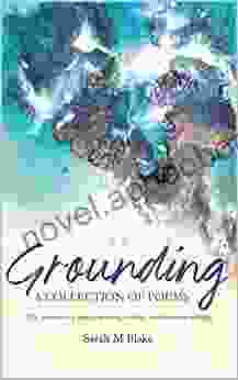 Grounding: A collection of poems: The business of peace making culture and decision making