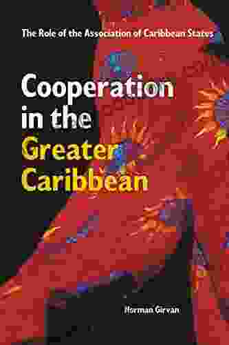 Cooperation in the Greater Caribbean: The Role of the Association of Caribbean States