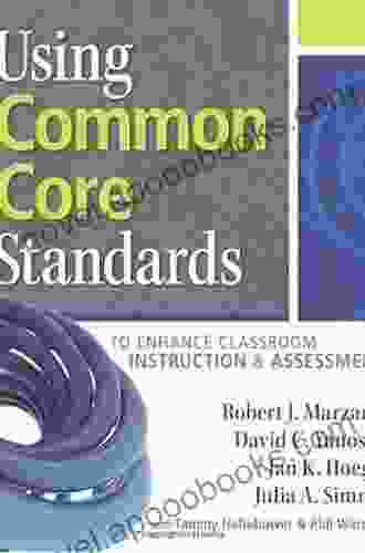 Using Common Core Standards To Enhance Classroom Instruction Assessment