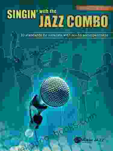 Singin With The Jazz Combo (Baritone Saxophone): 10 Jazz Standards For Vocalists With Combo Accompaniment