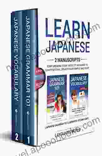 Learn Japanese: 2 Manuscripts Start Speaking Today Absolute Beginner To Conversational Speaker Made Simple And Easy