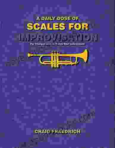 A Daily Dose Of Scales For Improvisation: Trumpet And All Treble Clef Instruments