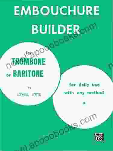 The Embouchure Builder: Trombone Part