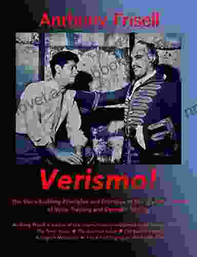 Verismo : The Voice Building Principles And Practices Of The Verismo School Of Voice Training And Operatic Singing