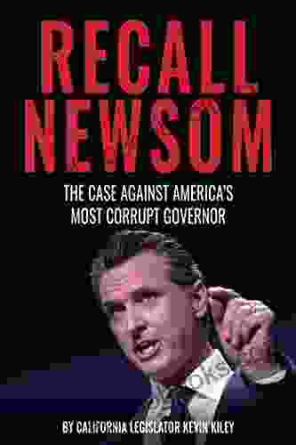 Recall Newsom: The Case Against America S Most Corrupt Governor