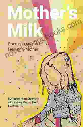 Mother s Milk: Poems in Search of Heavenly Mother