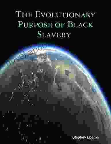 The Evolutionary Purpose Of Black Slavery